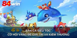 Bắn cá siêu tốc